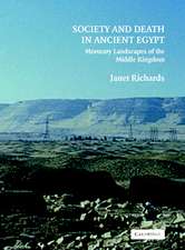 Society and Death in Ancient Egypt: Mortuary Landscapes of the Middle Kingdom