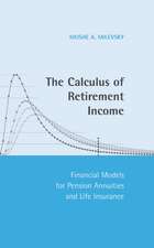 The Calculus of Retirement Income: Financial Models for Pension Annuities and Life Insurance