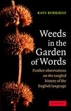 Weeds in the Garden of Words: Further Observations on the Tangled History of the English Language