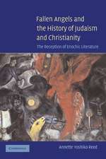 Fallen Angels and the History of Judaism and Christianity: The Reception of Enochic Literature