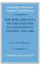 The Rise and Fall of the English Ecclesiastical Courts, 1500–1860