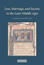 Law, Marriage, and Society in the Later Middle Ages: Arguments about Marriage in Five Courts