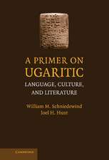 A Primer on Ugaritic: Language, Culture and Literature