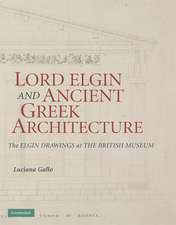 Lord Elgin and Ancient Greek Architecture: The Elgin Drawings at the British Museum