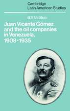 Juan Vicente Gómez and the Oil Companies in Venezuela, 1908–1935