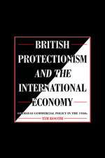 British Protectionism and the International Economy: Overseas Commercial Policy in the 1930s