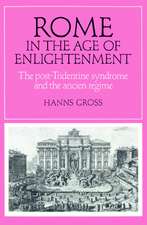 Rome in the Age of Enlightenment: The Post-Tridentine Syndrome and the Ancien Régime