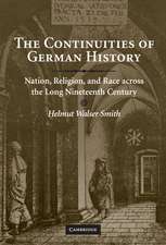 The Continuities of German History: Nation, Religion, and Race across the Long Nineteenth Century