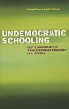 Undemocratic Schooling: Equity and Quality in Mass Secondary Education in Australia