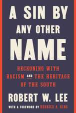 A Sin by Any Other Name: Reckoning with Racism and the Heritage of the South