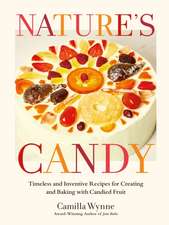 Nature's Candy: Timeless and Inventive Recipes for Creating and Baking with Candied Fruit