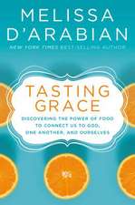 Tasting Grace: Discovering the Power of Food to Connect Us to God, One Another, and Ourselves