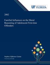 Familial Influences on the Moral Reasoning of Adolescent First-time Offenders