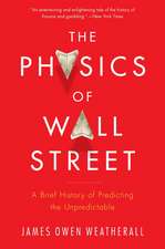 The Physics Of Wall Street: A Brief History of Predicting the Unpredictable