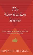 The New Kitchen Science: A Guide to Know the Hows and Whys for Fun and Success in the Kitchen