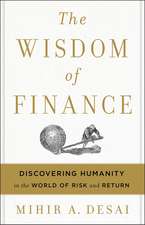 The Wisdom Of Finance: Discovering Humanity in the World of Risk and Return