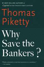 Why Save The Bankers?: And Other Essays on Our Economic and Political Crisis