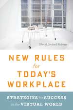 New Rules For Today's Workplace: Strategies for Success in the Virtual World