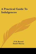 A Practical Guide To Indulgences