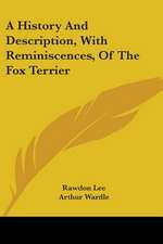 A History And Description, With Reminiscences, Of The Fox Terrier