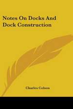 Notes On Docks And Dock Construction