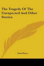 The Tragedy Of The Unexpected And Other Stories