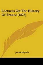 Lectures On The History Of France (1875)