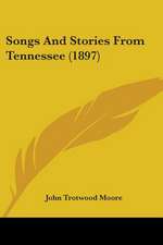 Songs And Stories From Tennessee (1897)