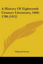 A History Of Eighteenth Century Literature, 1660-1780 (1912)