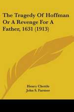 The Tragedy of Hoffman or a Revenge for a Father, 1631 (1913)