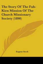 The Story Of The Fuh-Kien Mission Of The Church Missionary Society (1890)