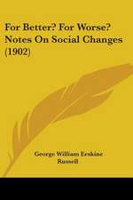 For Better? For Worse? Notes On Social Changes (1902)