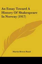 An Essay Toward A History Of Shakespeare In Norway (1917)