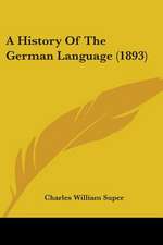 A History Of The German Language (1893)