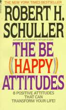 The Be (Happy) Attitudes: 8 Positive Attitudes That Can Transform Your Life