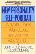 The New Personality Self-Portrait: Why You Think, Work, Love and ACT the Way You Do