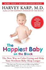 The Happiest Baby on the Block: The New Way to Calm Crying and Help Your Newborn Baby Sleep Longer