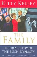 The Family: The Real Story of the Bush Dynasty. Kitty Kelley