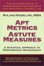 Apt Metrics, Astute Measures. a Strategic Approach to Performance Management.