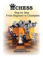 Chess, Step by Step: From Beginner to Champion