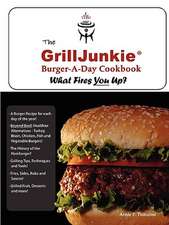 The Grilljunkie Burger-A-Day Cookbook