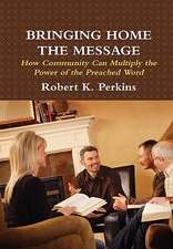 Bringing Home the Message: How Community Can Multiply the Power of the Preached Word