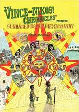 The Vince and Nikos! Chronicles Presents Sunbaked Down Mexico Way