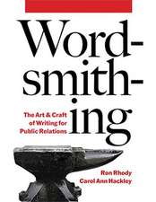 Wordsmithing: The Art & Craft of Writing for Public Relations