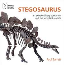 Stegosaurus: An Extraordinary Specimen and the Secrets It Reveals