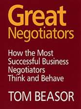 Great Negotiators: How the Most Successful Business Negotiators Think and Behave