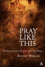 Pray Like This: Understanding Prayer in the Bible