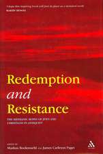 Redemption and Resistance: The Messianic Hopes of Jews and Christians in Antiquity