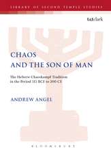 Chaos and the Son of Man: The Hebrew Chaoskampf Tradition in the Period 515 BCE to 200 CE