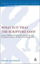 What is it that the Scripture Says?: Essays in Biblical Interpretation, Translation, and Reception in Honour of Henry Wansbrough OSB